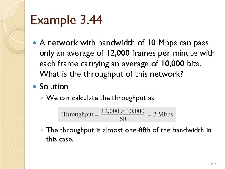 Example 3. 44 A network with bandwidth of 10 Mbps can pass only an