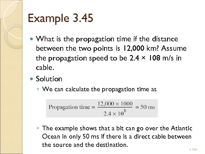 Example 3. 45 What is the propagation time if the distance between the two