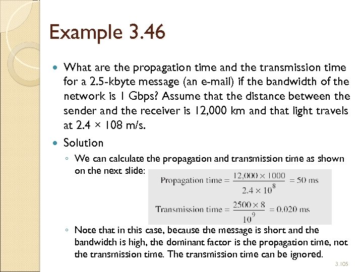 Example 3. 46 What are the propagation time and the transmission time for a