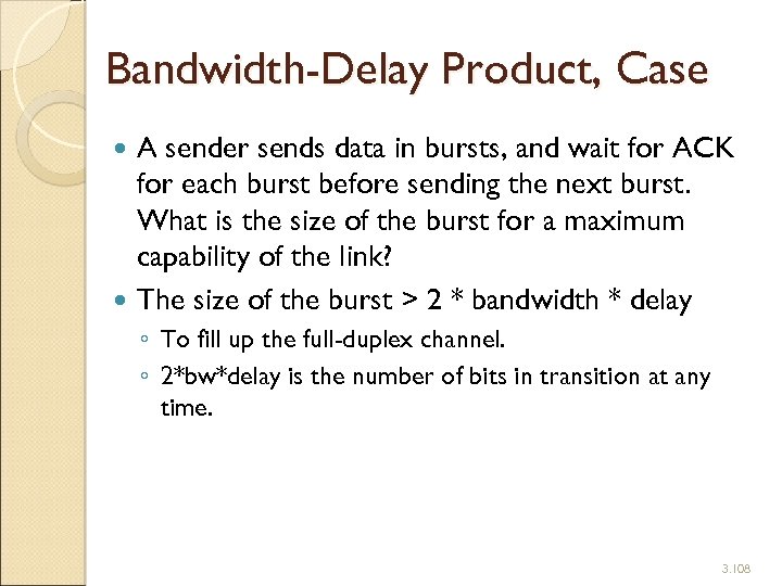 Bandwidth-Delay Product, Case A sender sends data in bursts, and wait for ACK for