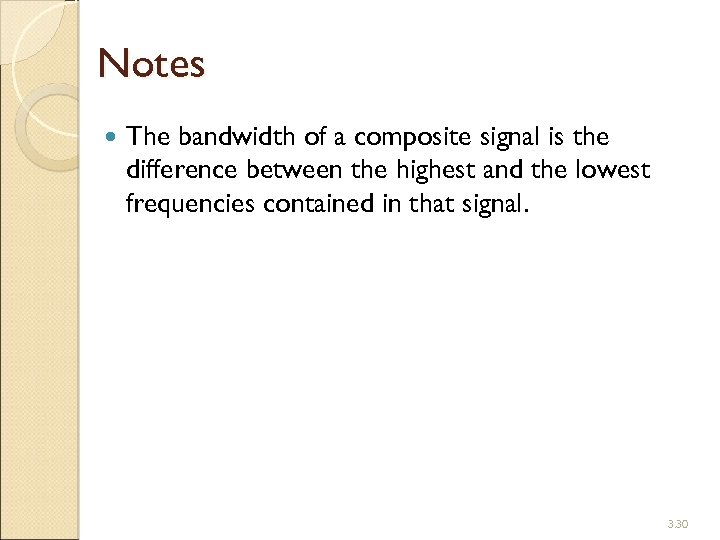 Notes The bandwidth of a composite signal is the difference between the highest and