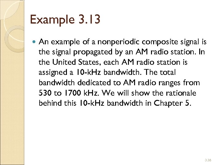 Example 3. 13 An example of a nonperiodic composite signal is the signal propagated