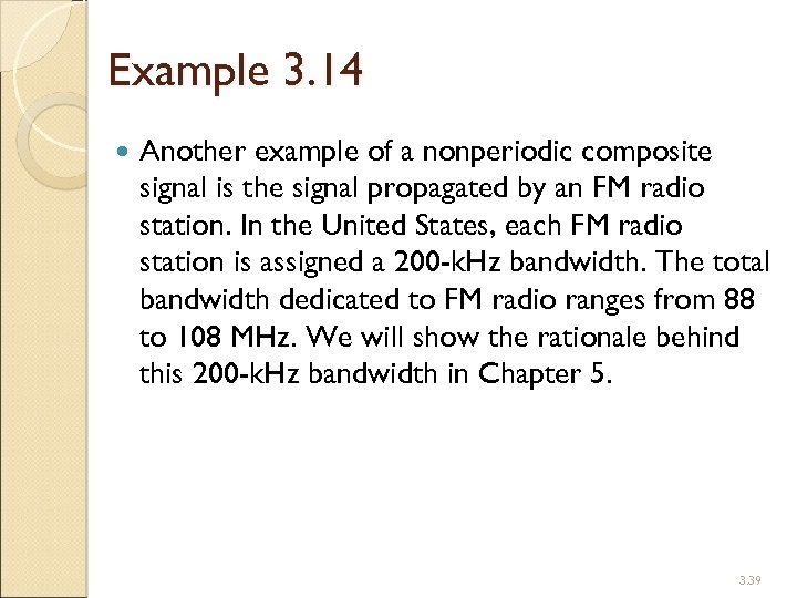 Example 3. 14 Another example of a nonperiodic composite signal is the signal propagated