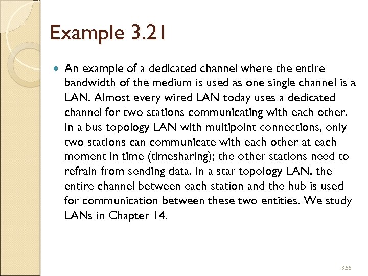 Example 3. 21 An example of a dedicated channel where the entire bandwidth of