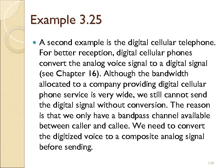 Example 3. 25 A second example is the digital cellular telephone. For better reception,