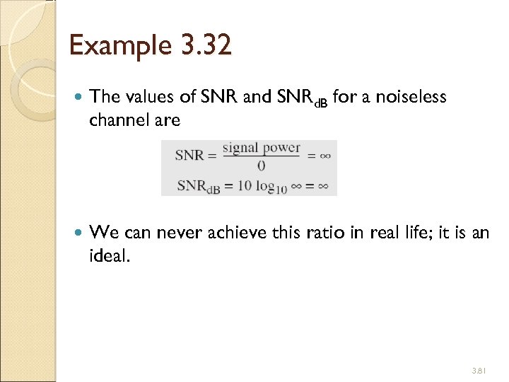 Example 3. 32 The values of SNR and SNRd. B for a noiseless channel