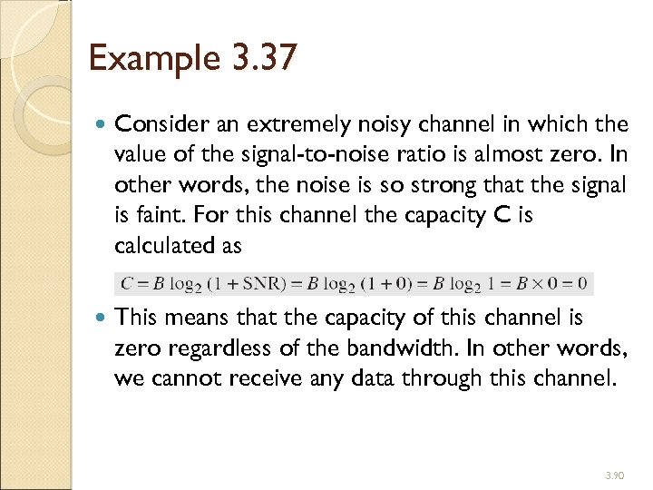 Example 3. 37 Consider an extremely noisy channel in which the value of the