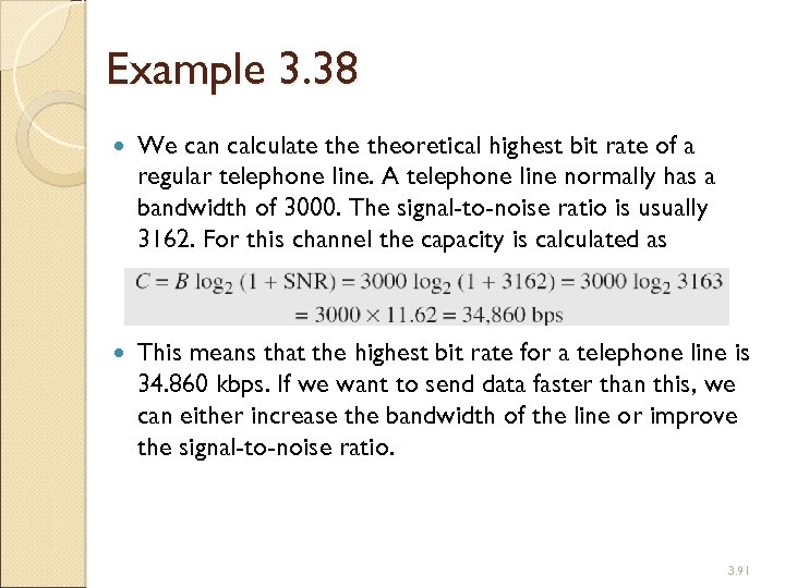 Example 3. 38 We can calculate theoretical highest bit rate of a regular telephone