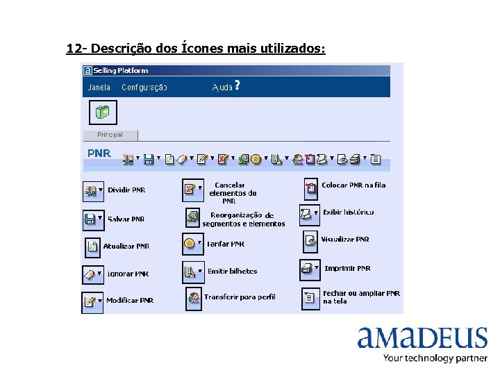 12 - Descrição dos Ícones mais utilizados: 