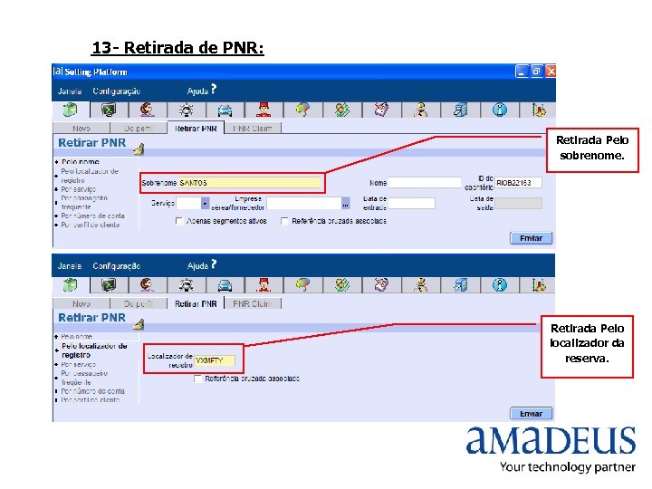 13 - Retirada de PNR: Retirada Pelo sobrenome. Retirada Pelo localizador da reserva. 