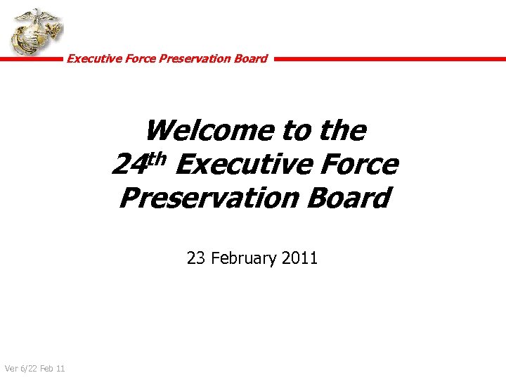Executive Force Preservation Board Welcome to the 24 th Executive Force Preservation Board 23