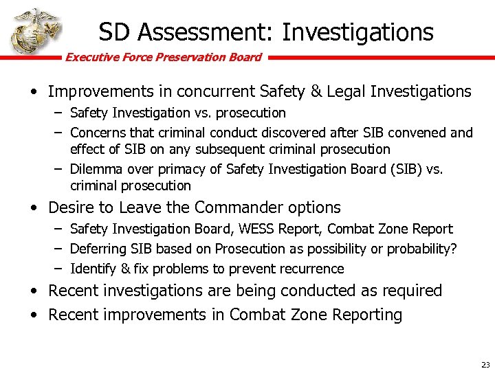SD Assessment: Investigations Executive Force Preservation Board • Improvements in concurrent Safety & Legal