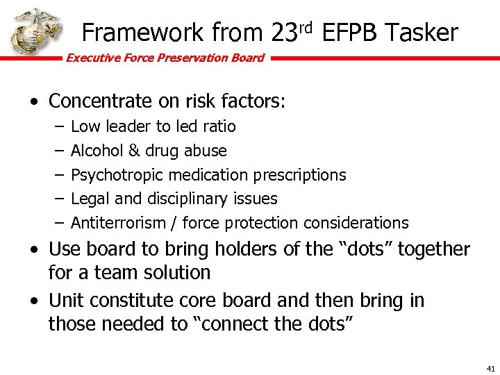 Framework from 23 rd EFPB Tasker Executive Force Preservation Board • Concentrate on risk
