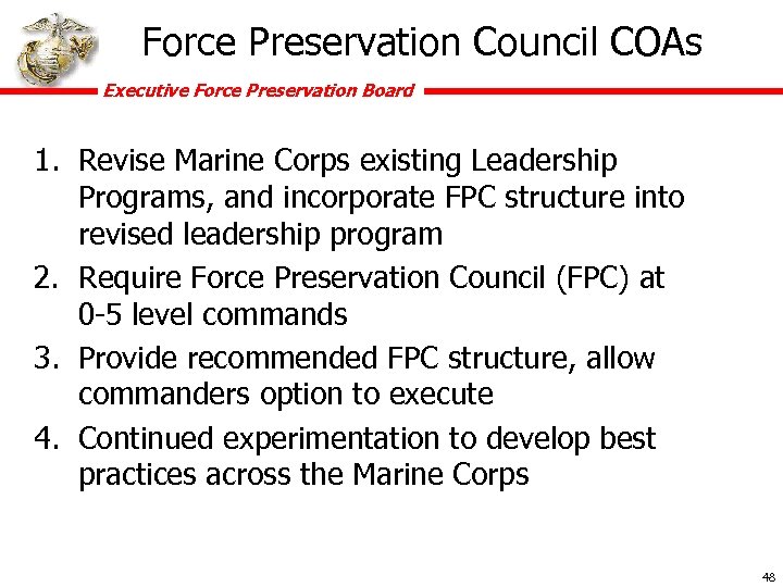 Force Preservation Council COAs Executive Force Preservation Board 1. Revise Marine Corps existing Leadership
