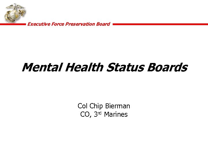 Executive Force Preservation Board Mental Health Status Boards Col Chip Bierman CO, 3 rd