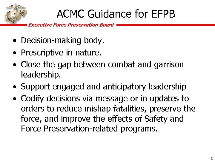 ACMC Guidance for EFPB Executive Force Preservation Board • Decision-making body. • Prescriptive in