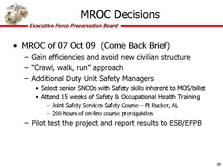 MROC Decisions Executive Force Preservation Board • MROC of 07 Oct 09 (Come Back