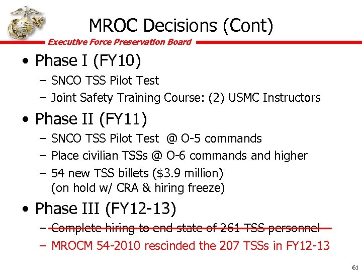 MROC Decisions (Cont) Executive Force Preservation Board • Phase I (FY 10) – SNCO