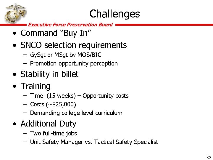 Challenges Executive Force Preservation Board • Command “Buy In” • SNCO selection requirements –