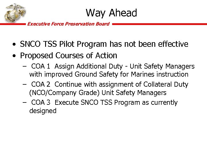 Way Ahead Executive Force Preservation Board • SNCO TSS Pilot Program has not been