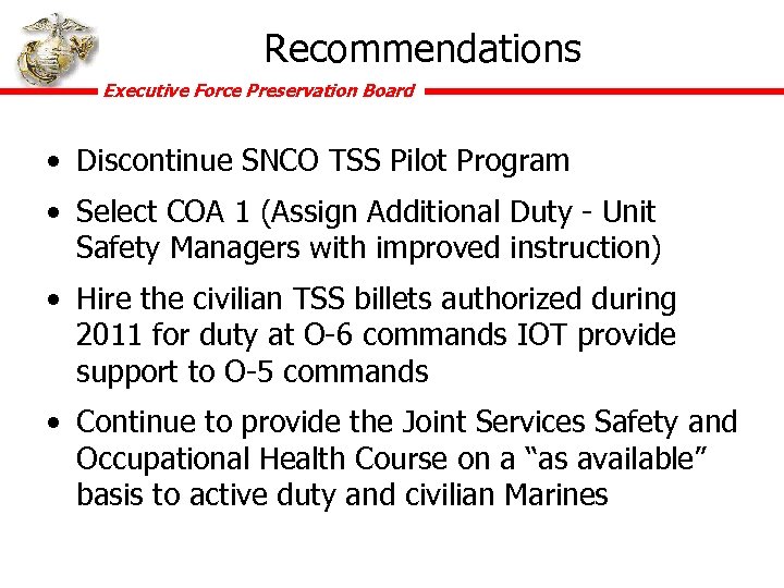 Recommendations Executive Force Preservation Board • Discontinue SNCO TSS Pilot Program • Select COA