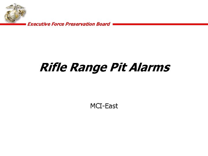 Executive Force Preservation Board Rifle Range Pit Alarms MCI-East 