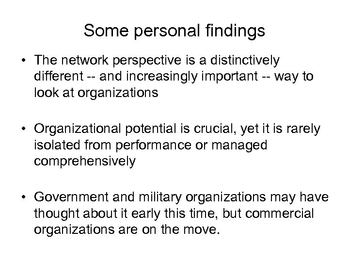 Some personal findings • The network perspective is a distinctively different -- and increasingly