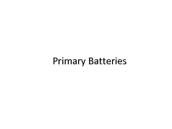 Primary Batteries 