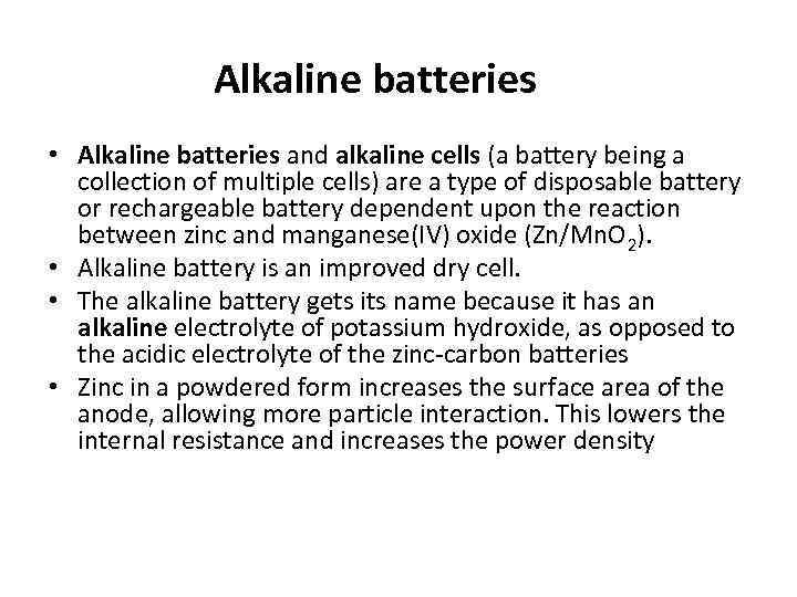 Alkaline batteries • Alkaline batteries and alkaline cells (a battery being a collection of