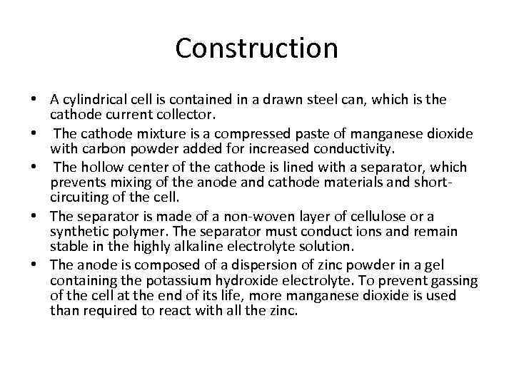 Construction • A cylindrical cell is contained in a drawn steel can, which is