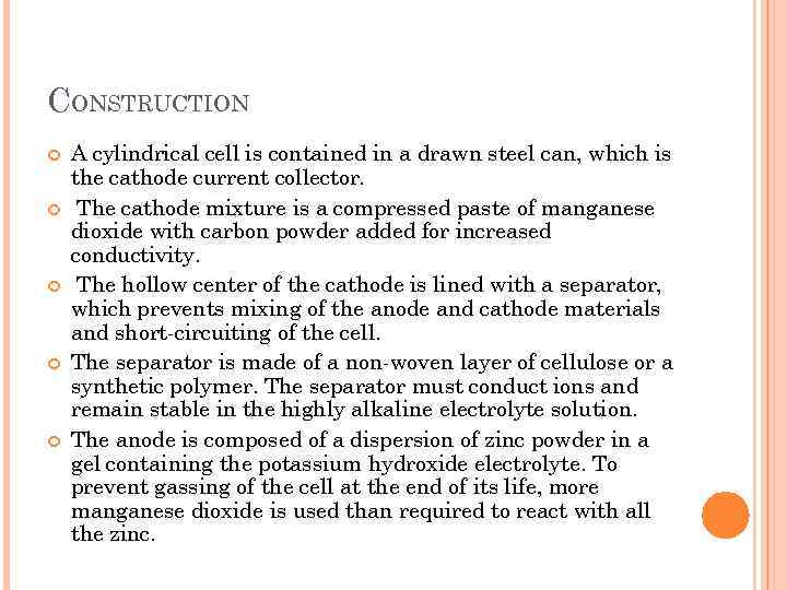 CONSTRUCTION A cylindrical cell is contained in a drawn steel can, which is the