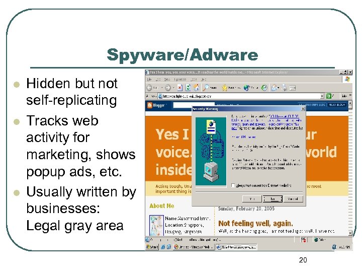 Spyware/Adware l l l Hidden but not self-replicating Tracks web activity for marketing, shows