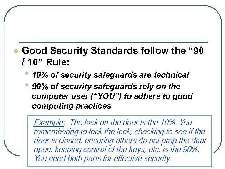 l Good Security Standards follow the “ 90 / 10” Rule: • 10% of