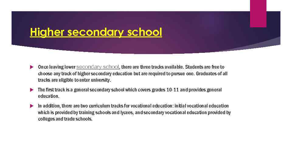 Higher secondary school Once leaving lower secondary school, there are three tracks available. Students