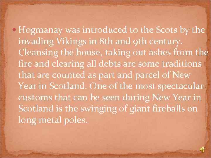  Hogmanay was introduced to the Scots by the invading Vikings in 8 th