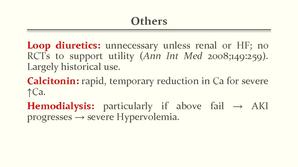 Others Loop diuretics: unnecessary unless renal or HF; no RCTs to support utility (Ann