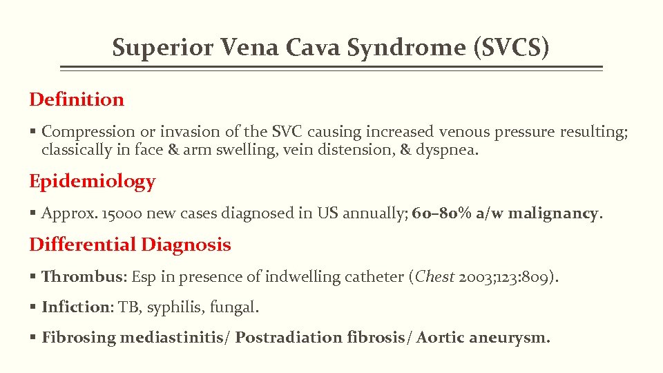 Superior Vena Cava Syndrome (SVCS) Definition § Compression or invasion of the SVC causing
