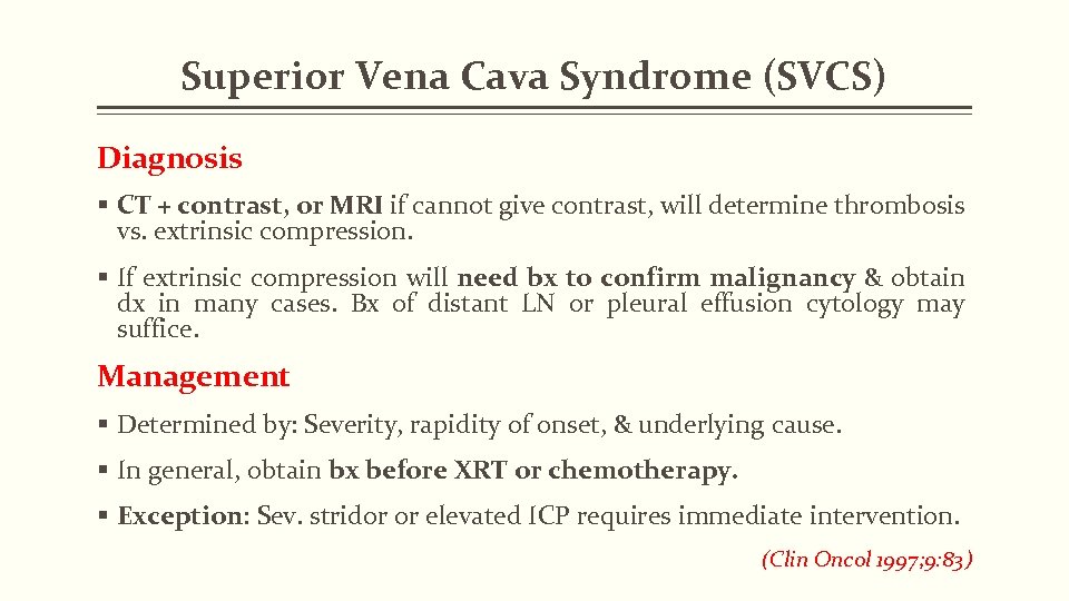 Superior Vena Cava Syndrome (SVCS) Diagnosis § CT + contrast, or MRI if cannot