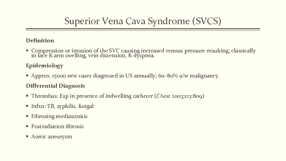 Superior Vena Cava Syndrome (SVCS) Definition § Compression or invasion of the SVC causing
