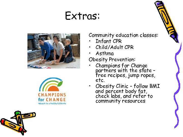 Extras: Community education classes: • Infant CPR • Child/Adult CPR • Asthma Obesity Prevention: