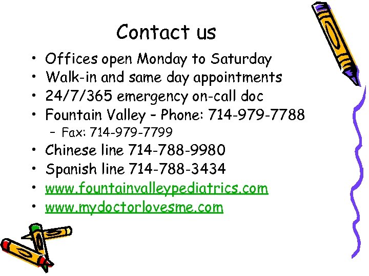 Contact us • • Offices open Monday to Saturday Walk-in and same day appointments