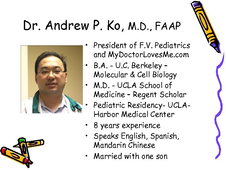 Dr. Andrew P. Ko, M. D. , FAAP • President of F. V. Pediatrics