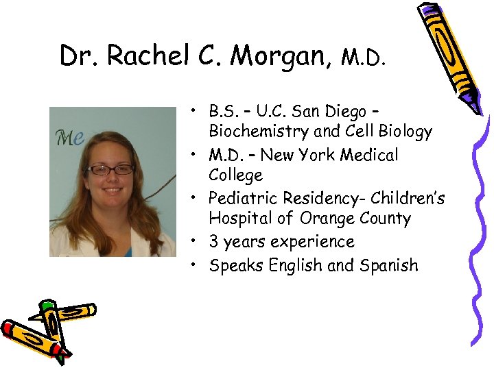 Dr. Rachel C. Morgan, M. D. • B. S. – U. C. San Diego