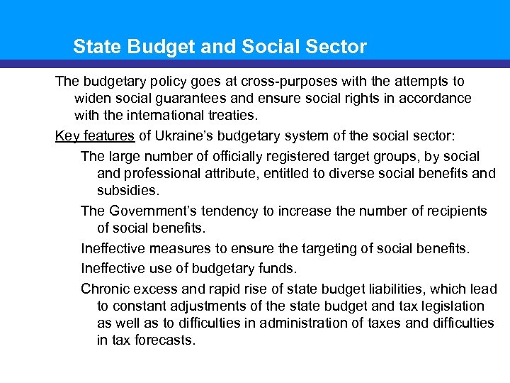 State Budget and Social Sector The budgetary policy goes at cross-purposes with the attempts