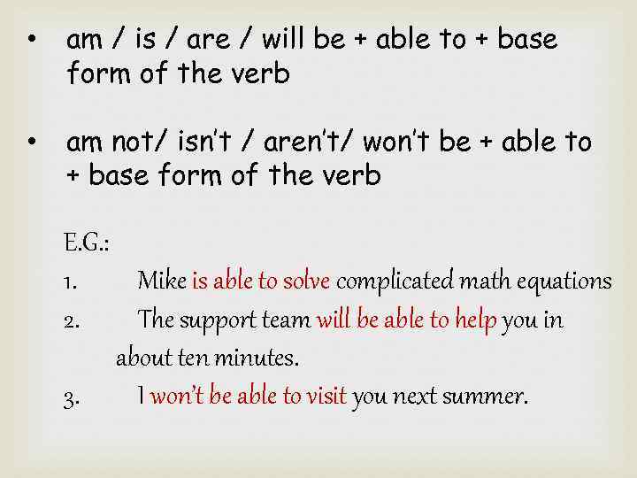  • am / is / are / will be + able to +