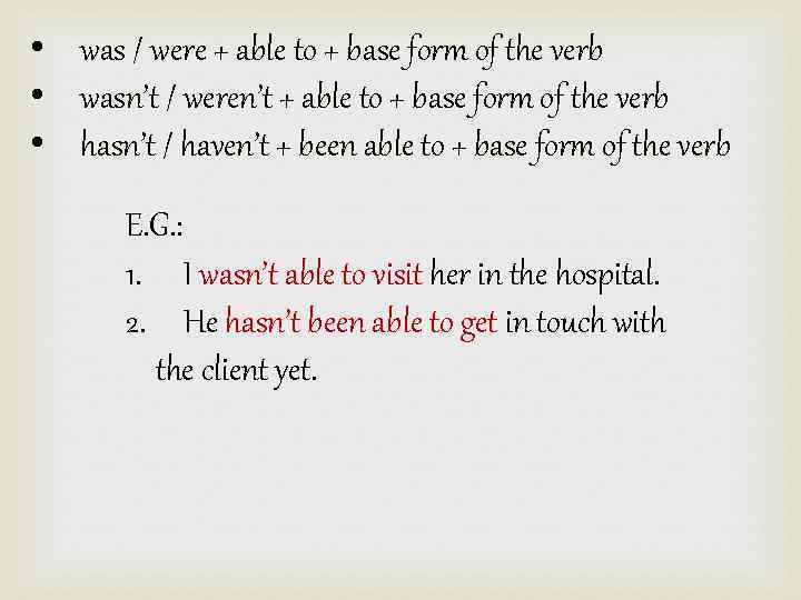  • was / were + able to + base form of the verb