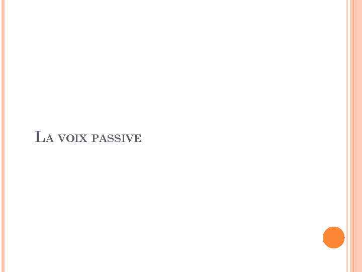 LA VOIX PASSIVE 