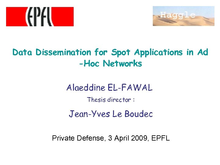 Data Dissemination for Spot Applications in Ad -Hoc Networks Alaeddine EL-FAWAL Thesis director :
