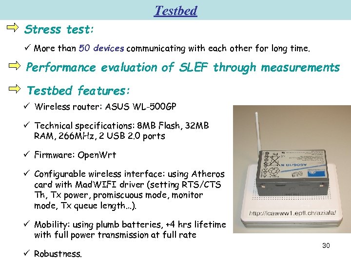 Testbed Stress test: ü More than 50 devices communicating with each other for long