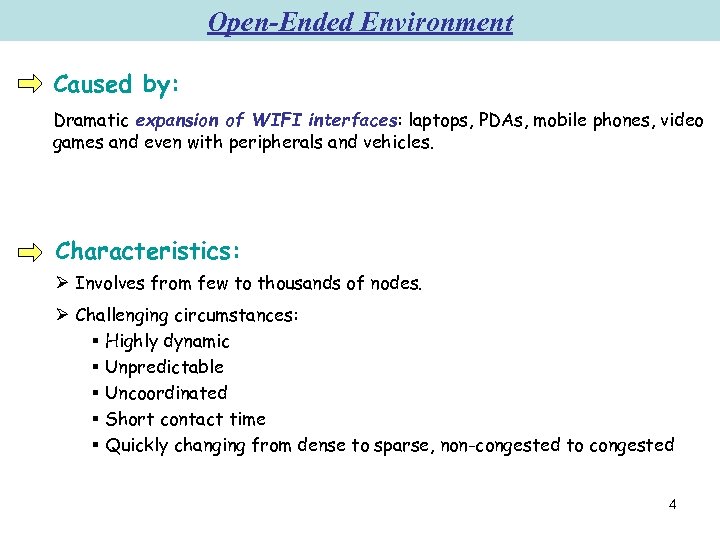 Open-Ended Environment Caused by: Dramatic expansion of WIFI interfaces: laptops, PDAs, mobile phones, video